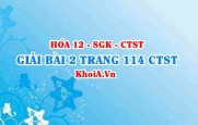 Bài 2 trang 114 Hóa 12 Chân trời sáng tạo